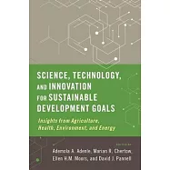 Science, Technology, and Innovation for Sustainable Development Goals: Insights from Agriculture, Health, Environment