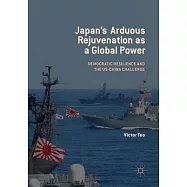 Japan&rsquo;&rsquo;s Arduous Rejuvenation as a Global Power: Democratic Resilience and the Us-China Challenge
