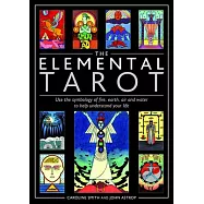 Elemental Tarot: Use the Symbology of Fire, Earth, Air and Water to Help Understand Your Life