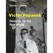Victor Papanek: Designer for the Real World