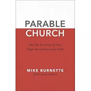 Parable Church: How the Teachings of Jesus Shape the Culture of Our Faith