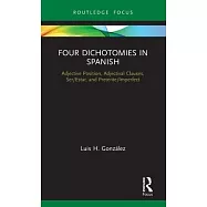 Four Dichotomies in Spanish: Adjective Position, Adjectival Clauses, Ser/Estar, and Preterite/Imperfect