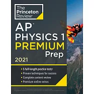 Princeton Review AP Physics 1 Premium Prep, 2021: 5 Practice Tests + Complete Content Review + Strategies & Techniques