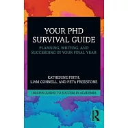Your PhD Survival Guide: Planning, Writing and Succeeding in Your Final Year