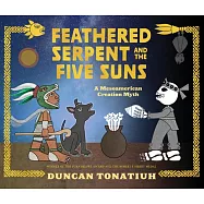 Feathered Serpent and the Five Suns: A Mesoamerican Creation Myth