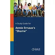 A Study Guide for Annie Ernaux&rsquo;&rsquo;s "Shame"