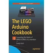 The Lego Arduino Cookbook: Expanding the Realm of Mindstorms Ev3 Invention