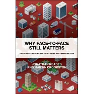 Why Face-To-Face Still Matters: The Persistent Power of Cities in the Post-Pandemic Era