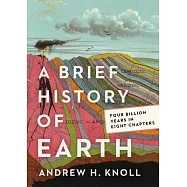 A Brief History of Earth: Four Billion Years in Eight Chapters