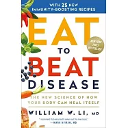 Eat to Beat Disease: The New Science of How Your Body Can Heal Itself