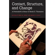Contact, Structure, and Change: A Festschrift in Honor of Sarah G. Thomason