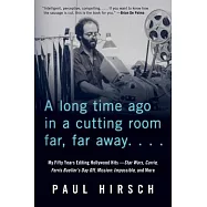 A Long Time Ago in a Cutting Room Far, Far Away: My Fifty Years Editing Hollywood Hits--Star Wars, Carrie, Ferris