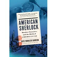 American Sherlock: Murder, Forensics, and the Birth of American Csi