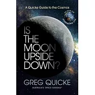 Is the Moon Upside Down?: A Quicke Guide to the Cosmos