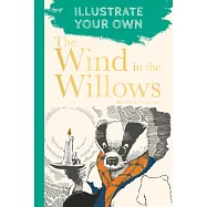 The Wind in the Willows: Illustrate Your Own