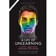 A Life of Unlearning: A preacher’’s struggle with his homosexuality, church and faith
