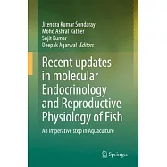 Recent Updates in Molecular Endocrinology and Reproductive Physiology of Fish: An Imperative Step in Aquaculture