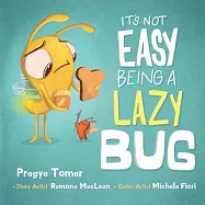 It&rsquo;&rsquo;s not easy being a Lazy Bug: A Hilarious Story For Teaching Kids The Value of Independence and Doing Things For