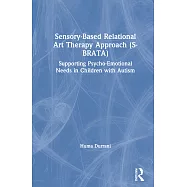 Sensory-Based Relational Art Therapy Approach (S-Brata): Supporting Psycho-Emotional Needs in Children with Autism