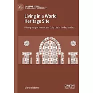 Living in a World Heritage Site: Ethnography of Houses and Daily Life in the Fez Medina