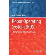 Robot Operating System (Ros): The Complete Reference (Volume 4)