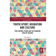Youth Sport, Migration and Culture: Two Football Teams and the Changing Face of Ireland
