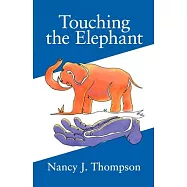 Touching the Elephant: Values the World&rsquo;&rsquo;s Religions Share and How They Can Transform Us