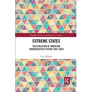 Extreme States: The Evolution of American Transgressive Fiction 1960-2000