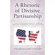 A Rhetoric of Divisive Partisanship: The 2016 American Presidential Campaign Discourse of Bernie Sanders and Donald