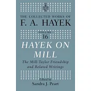 Hayek on Mill: The Mill-Taylor Friendship and Related Writings
