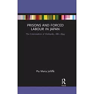 Prisons and Forced Labour in Japan: The Colonization of Hokkaido, 1881-1894