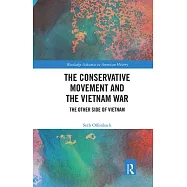 The Conservative Movement and the Vietnam War: The Other Side of Vietnam