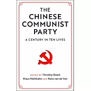 The Chinese Communist Party: A Century in Ten Lives