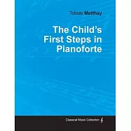 The Child’’s First Steps in Pianoforte Playing