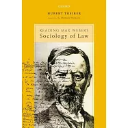 Reading Max Weber&rsquo;&rsquo;s Sociology of Law