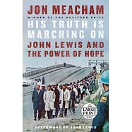 His Truth Is Marching on: John Lewis and the Power of Hope