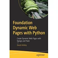 Foundation Dynamic Web Pages with Python: Create Dynamic Web Pages with Django and Flask