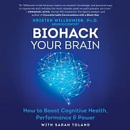 Biohack Your Brain Lib/E: How to Boost Cognitive Health, Performance & Power