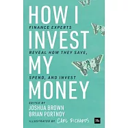 How I Invest My Money: Finance Experts Reveal How They Save, Spend, and Invest