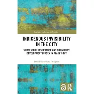Indigenous Invisibility in the City: Successful Resurgence and Community Development Hidden in Plain Sight