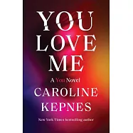 You Love Me: A You Novel