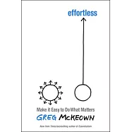 Effortless: Make It Easy to Get the Right Things Done