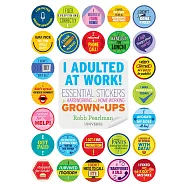 I Adulted at Work!: Essential Stickers for Hardworking and Home-Working Grown-Ups