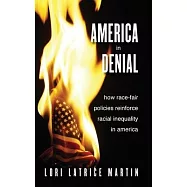 America in Denial: How Race-Fair Policies Reinforce Racial Inequality in America