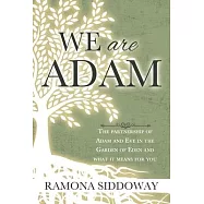 We Are Adam: The Partnership of Adam and Eve in the Garden and What It Means for You