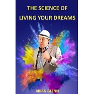 The Science of Living Your Dreams: Law of Attraction