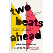 Two Beats Ahead: What Musical Minds Teach Us about Innovation