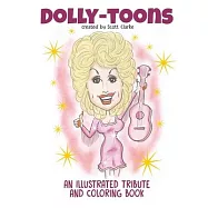 Dolly-toons, Illustrated Tribute and Coloring Book: Dolly-toons, Dolly Parton illustrated tribute and coloring book