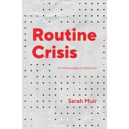 Routine Crisis: An Ethnography of Disillusion