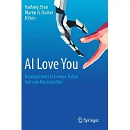 AI Love You: Developments in Human-Robot Intimate Relationships